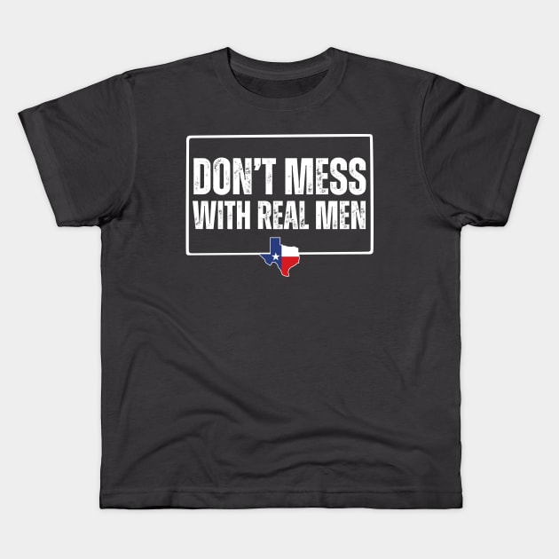 Don't mess with real men Kids T-Shirt by la chataigne qui vole ⭐⭐⭐⭐⭐